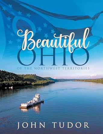 Explore the Rich History of Ohio with John Tudor’s Beautiful Ohio: Of the Northwest Territories